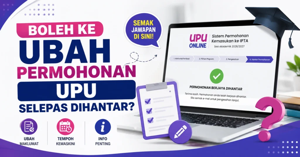 Boleh Ke Ubah Permohonan UPU Selepas Dihantar?